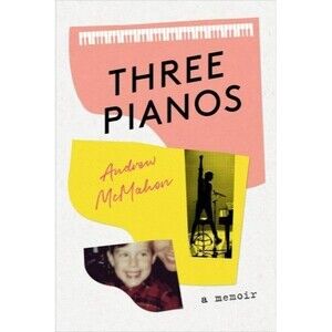 Three Pianos : A Memoir by Andrew McMahon (2021, Hardcover)